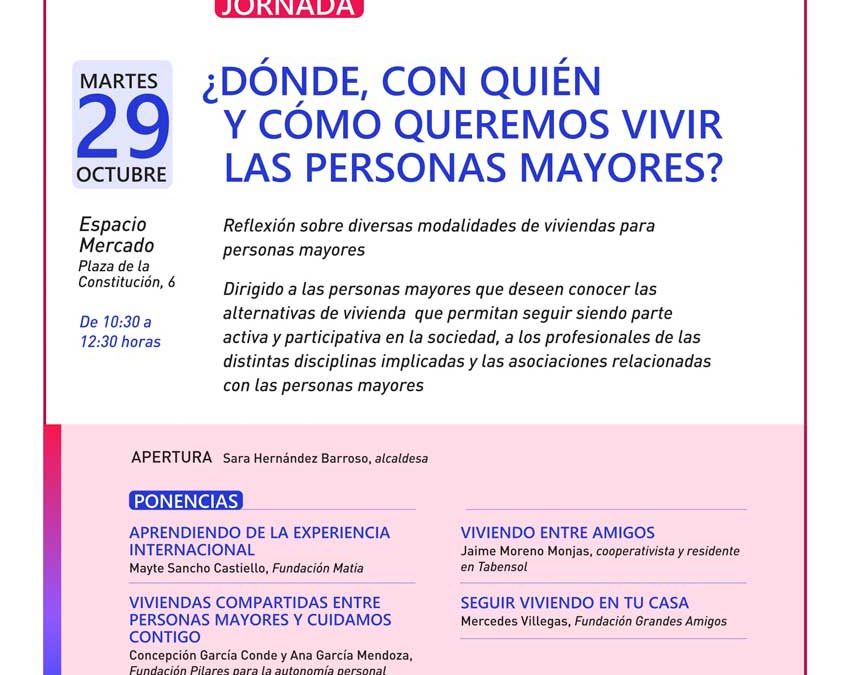 Fundación Pilares participa en la jornada Dónde, con quién y cómo queremos vivir las personas mayores. Getafe, 29/10/2019