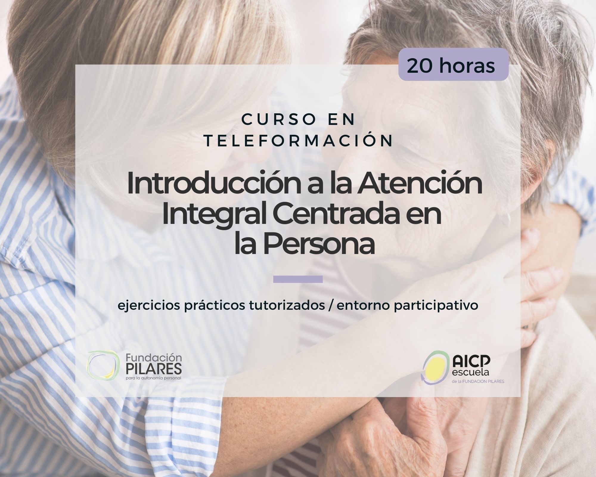 Introducción al Modelo de Atención Integral Centrada en la Persona -  Teleformación • Fundación Pilares